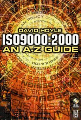 ISO 9000: 2000: An A-Z Guide by David Hoyle