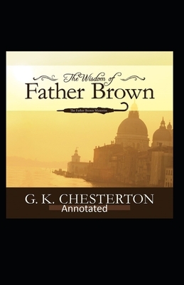 The Wisdom of Father Brown (Annotated Original Edition) by G.K. Chesterton