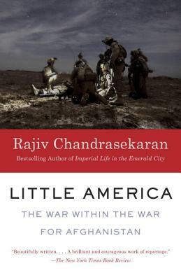 Little America: The War Within the War for Afghanistan by Rajiv Chandrasekaran