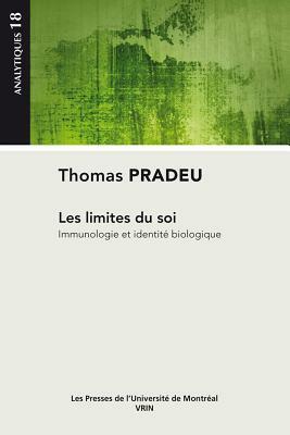 Les Limites Du Soi: Immunologie Et Identite Biologique by Thomas Pradeu