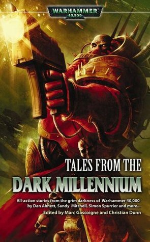 Tales from the Dark Millennium by C.S. Goto, Steve Parker, Dan Abnett, Graham McNeill, Matt Keefe, Mike Lee, Christian Dunn, Darren-Jon Ashmore, Marc Gascoigne