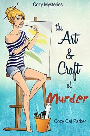 The Art & Craft of Murder by Cozy Cat Parker