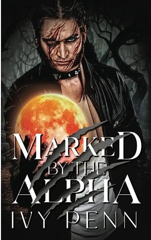 Marked by the Alpha by Ivy Penn