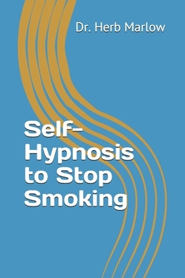 Self-Hypnosis to Stop Smoking by Herb Marlow