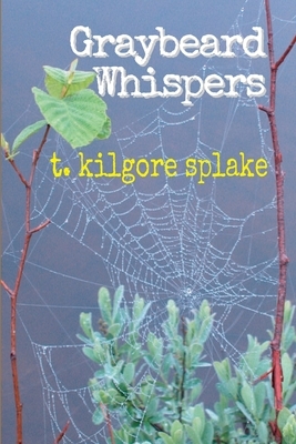 Graybeard Whispers by T. Kilgore Splake