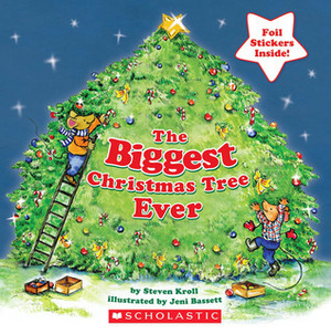 The Biggest Christmas Tree Ever by Jeni Bassett, Steven Kroll