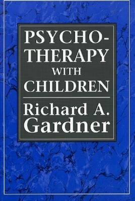 Psychotherapy with Children by Richard A. Gardner