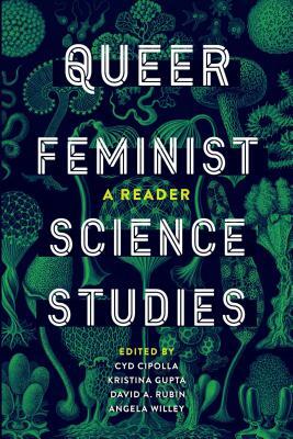 Queer Feminist Science Studies: A Reader by 
