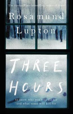 Three Hours by Rosamund Lupton