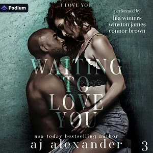 Waiting to Love you by AJ Alexander