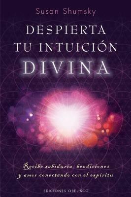 Despierta Tu Intuicion Divina by Susan G. Shumsky