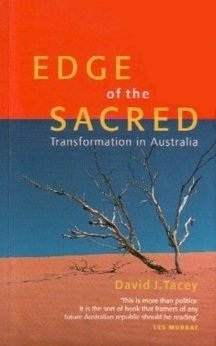 Edge of the Sacred: Transformation in Australia by David J. Tacey