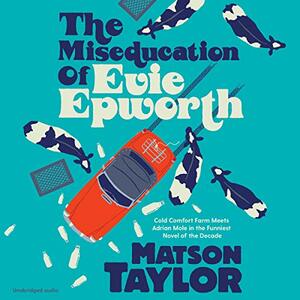 The Miseducation of Evie Epworth by Matson Taylor