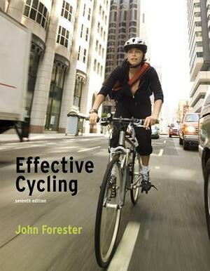 Effective Cycling, Seventh Edition by John Forester