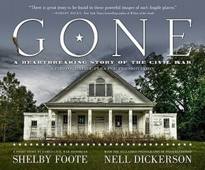 Gone: A Photographic Plea For Preservation by Nell Dickerson, Shelby Foote