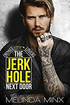 The Jerkhole Next Door: An Enemies to Lovers Romance by Melinda Minx