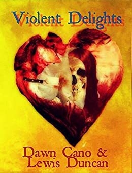 Violent Delights by Lewis Duncan, Dawn Cano