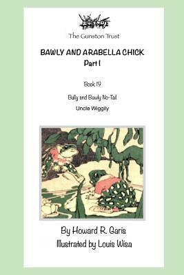 Bawly and Arabella Chick - Part I: Book 19 - Uncle Wiggily by Howard R. Garis