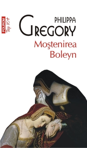 Mostenirea Boleyn by Anacaona Mîndrilă‑Sonetto, Philippa Gregory