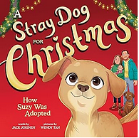 A Stray Dog for Christmas: How Suzy Was Adopted by Jack Jokinen