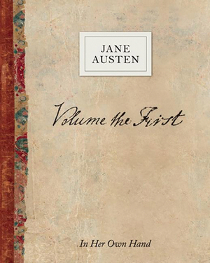 Volume the First by Jane Austen: In Her Own Hand by Jane Austen