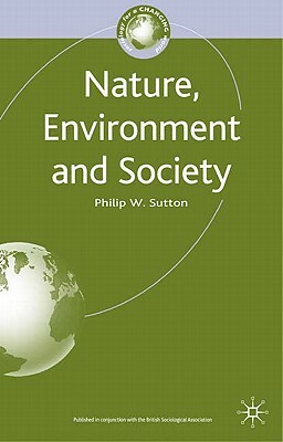 Nature, Environment and Society by Philip Sutton