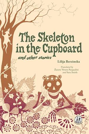 The Skeleton in the Cupboard: And Other Stories by Lilija Berzinska