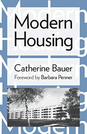 Modern Housing by Catherine Bauer