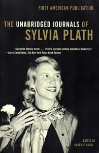 The Unabridged Journals of Sylvia Plath by Sylvia Plath, Karen V. Kukil