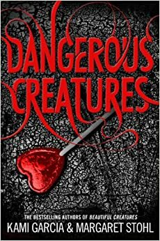 Dangerous Creatures by Kami Garcia, Margaret Stohl