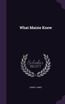 What Maisie Knew by Henry James