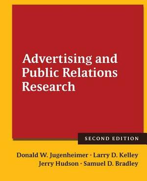 Advertising and Public Relations Research by Donald W. Jugenheimer, Larry D. Kelley, Jerry Hudson