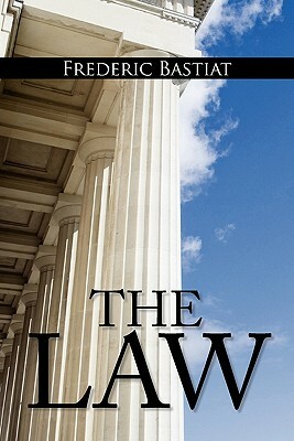 The Law: The Classic Blueprint For A Free Society by Frederic Bastiat