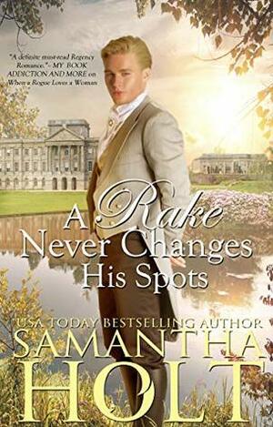 A Rake Never Changes His Spots by Samantha Holt