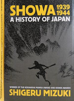 Showa 1939-1944: A History of Japan by Shigeru Mizuki, Zack Davisson