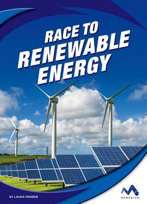 Race to Renewable Energy by Laura Perdew