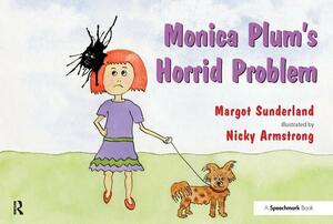 Monica Plum's Horrid Problem: A Story for Children of Troubled Parents by Margot Sunderland