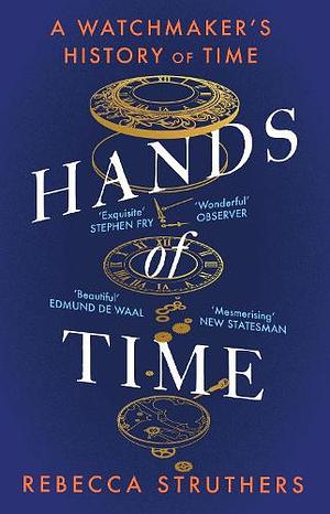 Hands of Time: A Watchmaker's History by Rebecca Struthers