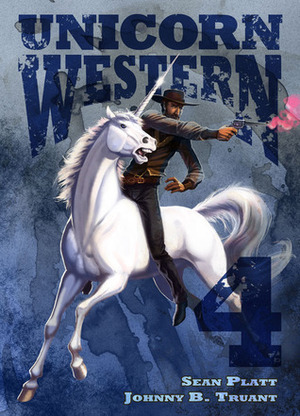 Unicorn Western 4 by Sean Platt, Johnny B. Truant