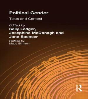 Political Gender: Texts & Contexts by Jane Spencer, Josephine McDonagh, Sally Ledger