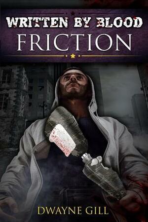 Friction by Dwayne Gill