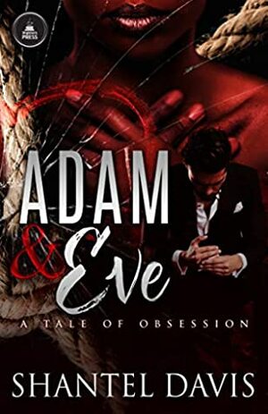 Adam & Eve: A Tale of Obsession by Shantel Davis