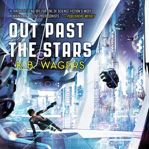 Out Past the Stars by K.B. Wagers