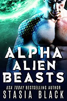 Alpha Alien Beasts by Stasia Black