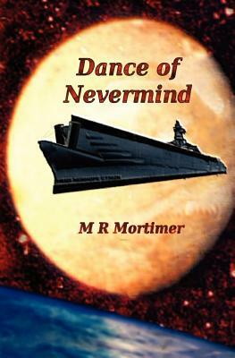 Dance of Nevermind by M.R. Mortimer