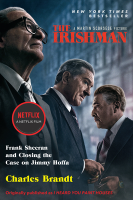 The Irishman (Movie Tie-In): Frank Sheeran and Closing the Case on Jimmy Hoffa by Charles Brandt