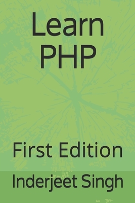 Learn PHP: First Edition by Inderjeet Singh