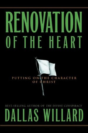 Renovation of the Heart: Putting on the Character of Christ by Eugene H. Peterson, Dallas Willard