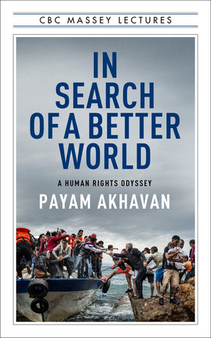 In Search of A Better World: A Human Rights Odyssey by Payam Akhavan