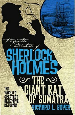 The Further Adventures of Sherlock Holmes: The Giant Rat of Sumatra by Richard L. Boyer